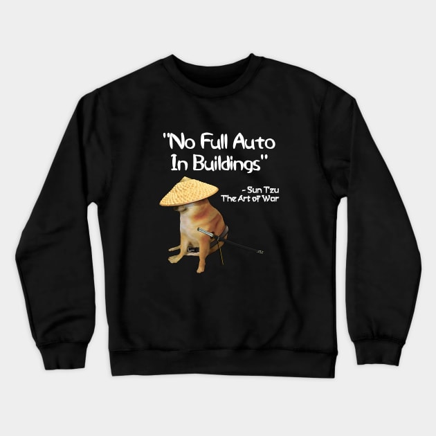 The Art Of War Meme No Full Auto Samurai Doge Crewneck Sweatshirt by latebirdmerch